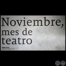 NOVIEMBRE, MES DE TEATRO - Por JULIÁN SOREL - Domingo, 12 de Noviembre de 2017 